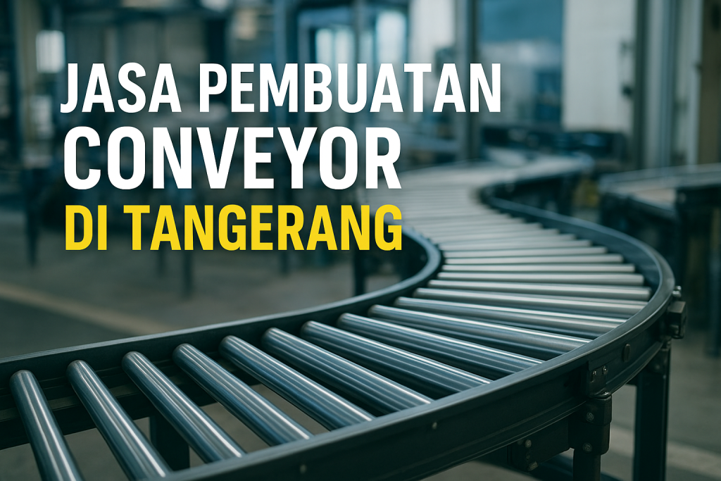 Jasa Pembuatan Conveyor di Tangerang