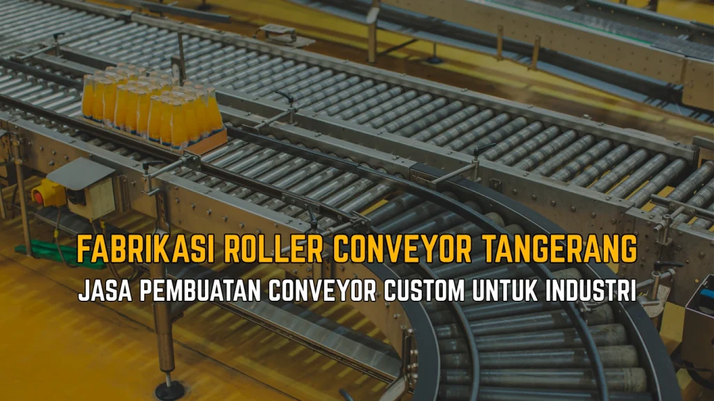 Fabrikasi Roller Conveyor Tangerang