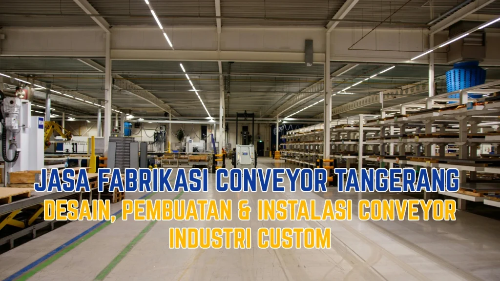 Jasa Fabrikasi Conveyor Tangerang