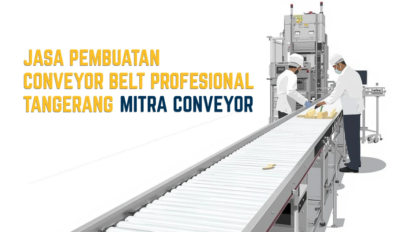 Jasa Pembuatan Conveyor Belt Tangerang