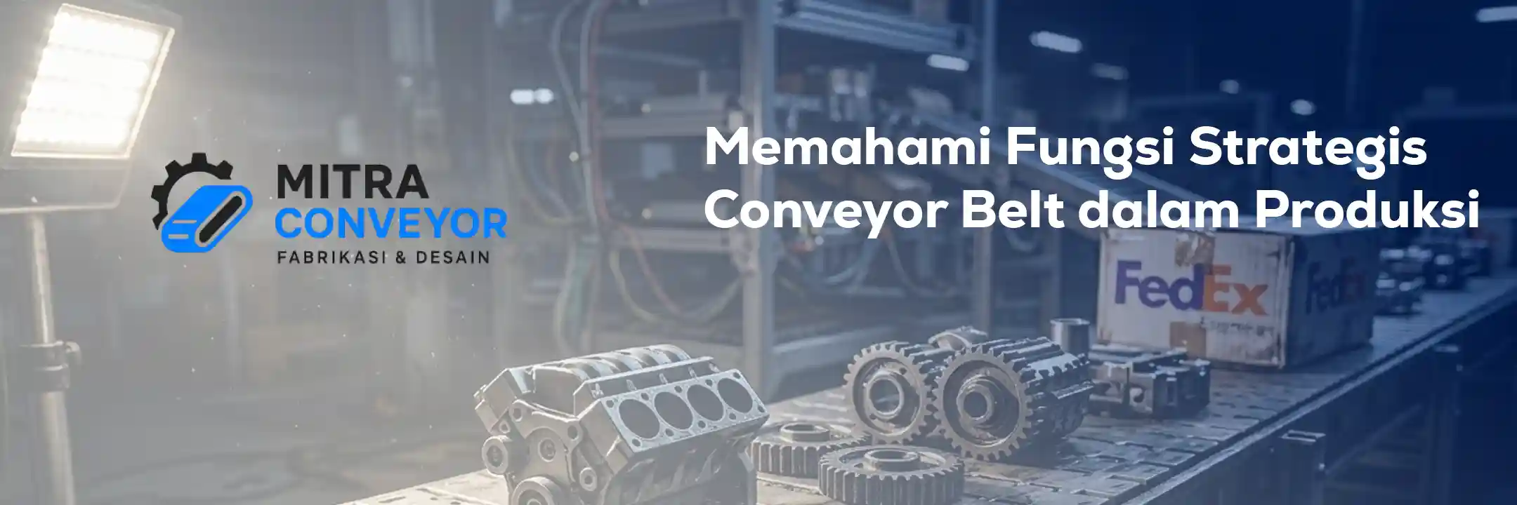 Memahami Fungsi Strategis Conveyor Belt dalam Produksi